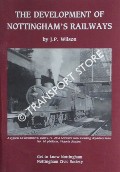 Book cover of The Development of Nottingham's Railways  by WILSON, J.P. 